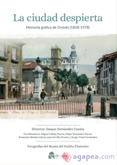 La ciudad despierta. Memoria gráfica de Oviedo (1858-1978)