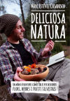 Deliciosa natura: Un món d'aventures comestibles per descobrir flors, herbes i fruits silvestres