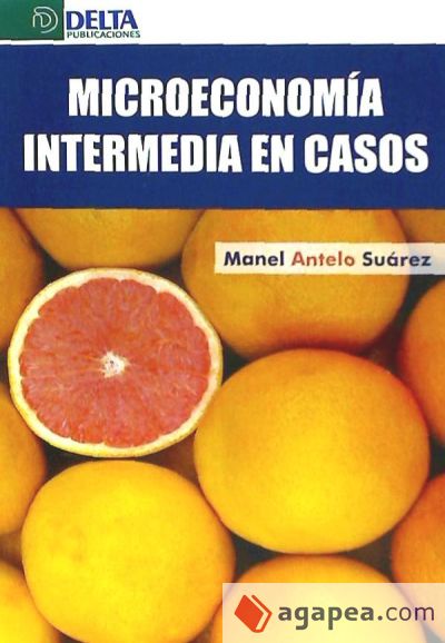 Microeconomía intermedia en casos