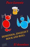 Demonios, Angeles y Rock and Roll II (El Desenlace)