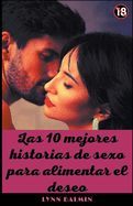 Portada de Las 10 mejores historias de sexo para alimentar el deseo