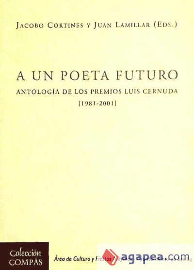 A un poeta futuro: antología de los premios Luis Cernuda (1981-2001)