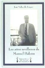 Portada de Los años sevillanos de Manuel Halcón