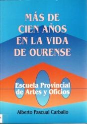 Portada de La Escuela de Artes y Oficios : más de 100 años en la vida de Ourense