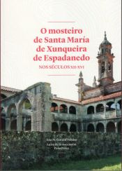 Portada de O mosteiro de Santa María de Xunqueira de Espadanedo nos séculos XII-XVI