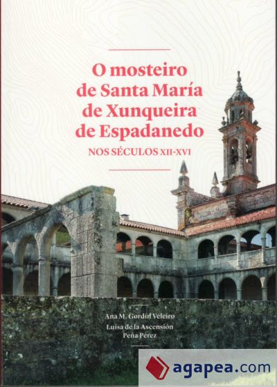 O mosteiro de Santa María de Xunqueira de Espadanedo nos séculos XII-XVI