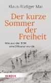 Der Kurze Sommer Der Freiheit: Wie Aus Der Ddr Eine Diktatur Wurde