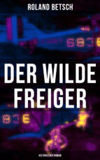 Portada de Der Wilde Freiger (Historischer Roman) (Ebook)