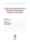 Derecho Administrativo IV intervenci&oacute;n p&uacute;blica sobe el territorio