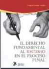 Derecho fundamental al recurso en el proceso penal.