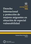 Derecho Internacional Y Protección De Mujeres Migrantes En Situación De Especial Vulnerabilidad