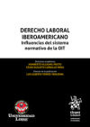 Derecho laboral iberoamericano. Influencias del sistema normativo de la OIT