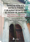 Derecho público, entre el poder y audaz desafío por el estado de derecho, 2 vols