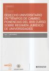 Derecho universitario en tiempos de cambio Ponencias del XVII Curso sobre r&eacute;gimen jur&iacute;dico de universidades