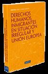 Derechos humanos, inmigrantes en situaci&oacute;n irregular y Uni&oacute;n Europea