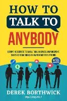 Portada de How to Talk to Anybody - Learn The Secrets To Small Talk, Business, Management, Sales & Social Skills & How to Make Real Friends (Communication Skills)