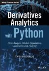 Derivatives Analytics with Python: Data Analysis, Models, Simulation, Calibration and Hedging