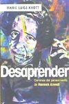 Desaprender :caminos Pensamiento Hannah Arendt