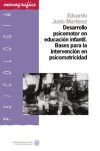 Desarrollo psicomotor en educaci&oacute;n infantil. Bases para la intervenci&oacute;n en psicomotricidad