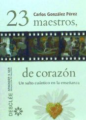 Portada de 23 maestros, de corazón : un salto cuántico en la enseñanza