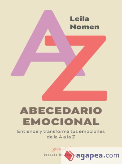 Abecedario emocional. Entiende y transforma tus emociones de la A a la Z