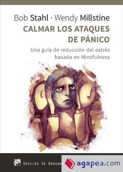 Calmar los ataques de pánico. Una guía de reducción del estrés basada en Mindfulness