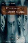 Portada de Cómo volverse enfermo mental