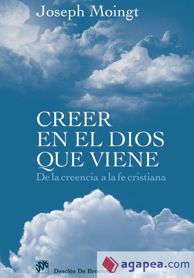 Creer en el Dios que viene. De la creencia a la fe crítica