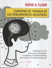 Portada de Cuaderno de trabajo de los pensamientos negativos. Habilidades de la TCC para superar la preocupaci&oacute;n, la verg&uuml;enza y la rumiaci&oacute;n repetitivas que impulsan a la ansiedad y la depresi&oacute;n