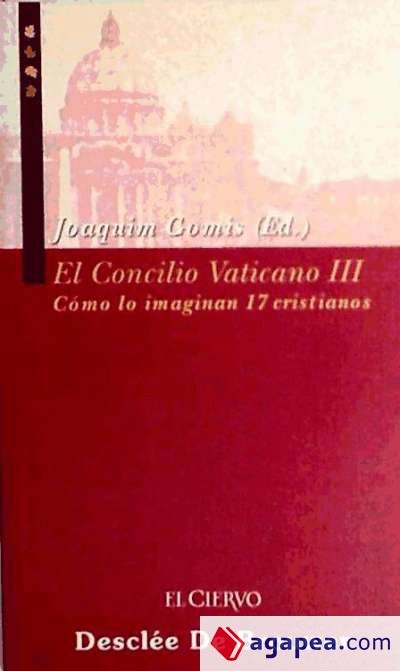 El concilio vaticano III. Cómo lo imaginan 17 cristianos