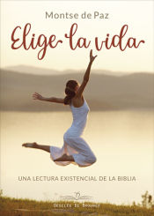 Portada de Elige la vida. Una lectura existencial de la biblia