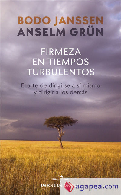 Firmeza en tiempos turbulentos. El arte de dirigirse a sí mismo y dirigir a los demás