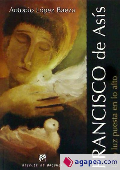 Francisco de Asís : una luz puesta en lo alto