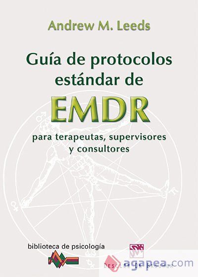 Guía de protocolos estándar de EMDR para terapeutas, supervisores y consultores Guía de protocolos estándar de EMDR para terapeutas, supervisores y consultores