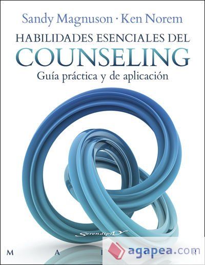 Habilidades esenciales del Counseling. Guía práctica y de aplicación Habilidades esenciales del Counseling. Guía práctica y de aplicación