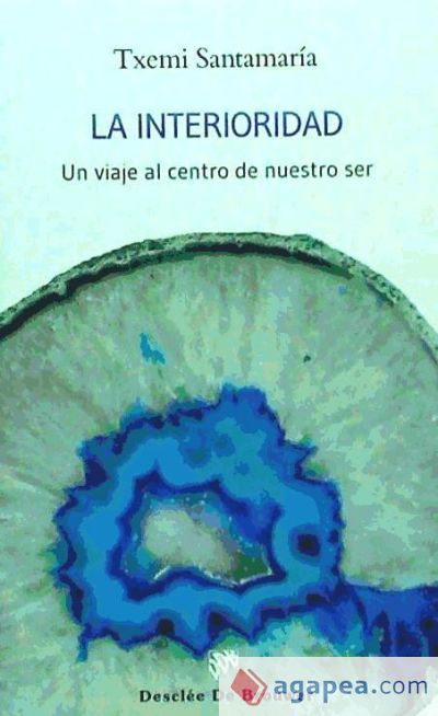 La interioridad : un viaje al centro de nuestro ser La interioridad : un viaje al centro de nuestro ser
