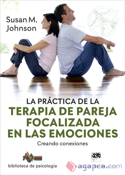 La práctica de la terapia de pareja focalizada en las emociones. Creando conexiones