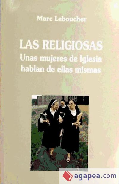 Las religiosas. Unas mujeres de iglesia hablan sobre ellas mismas