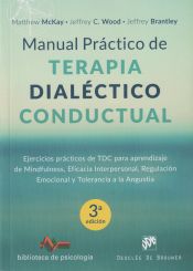 Portada de Manual práctico de Terapia Dialéctico Conductual. Ejercicios prácticos de TDC para aprendizaje de Mindfulness, Eficacia Interpersonal, Regulación Emocional y Tolerancia a la Angustia