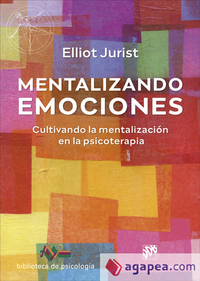 Mentalizando emociones. Cultivando la mentalización en la psicoterapia