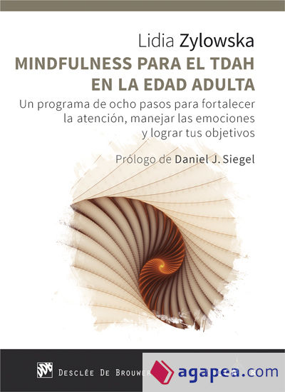 Mindfulness para el TDAH en la edad adulta. Un programa de ocho pasos para fortalecer la atención, manejar las emociones y lograr tus objetivos