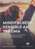 Portada de Mindfulness sensible al trauma. Prácticas para una curación segura y transformadora, de David A. Treleaven