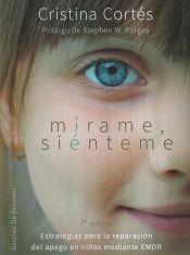 Portada de Mírame, siénteme : estrategias para la reparación del apego en niños mediante EMDR