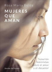 Portada de Mujeres que aman. Susurros feministas sobre el amor y el desamor