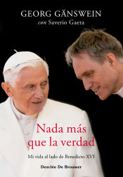 Portada de Nada más que la verdad. Mi vida al lado de Benedicto XVI