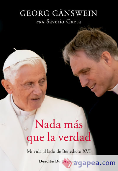 Nada más que la verdad. Mi vida al lado de Benedicto XVI