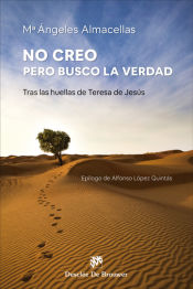 Portada de No creo, pero busco la verdad. Tras las huellas de Teresa de Jesús