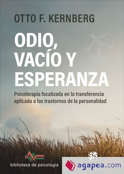 Odio, vacío y esperanza. Psicoterapia focalizada en la transferencia aplicada a los trastornos de la personalidad