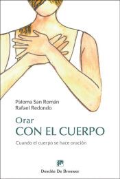 Portada de Orar con el cuerpo. Cuando el cuerpo se hace oración