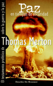 Portada de Paz en tiempos de oscuridad. El testamento profético de Thomas Merton sobre la guerra y la paz